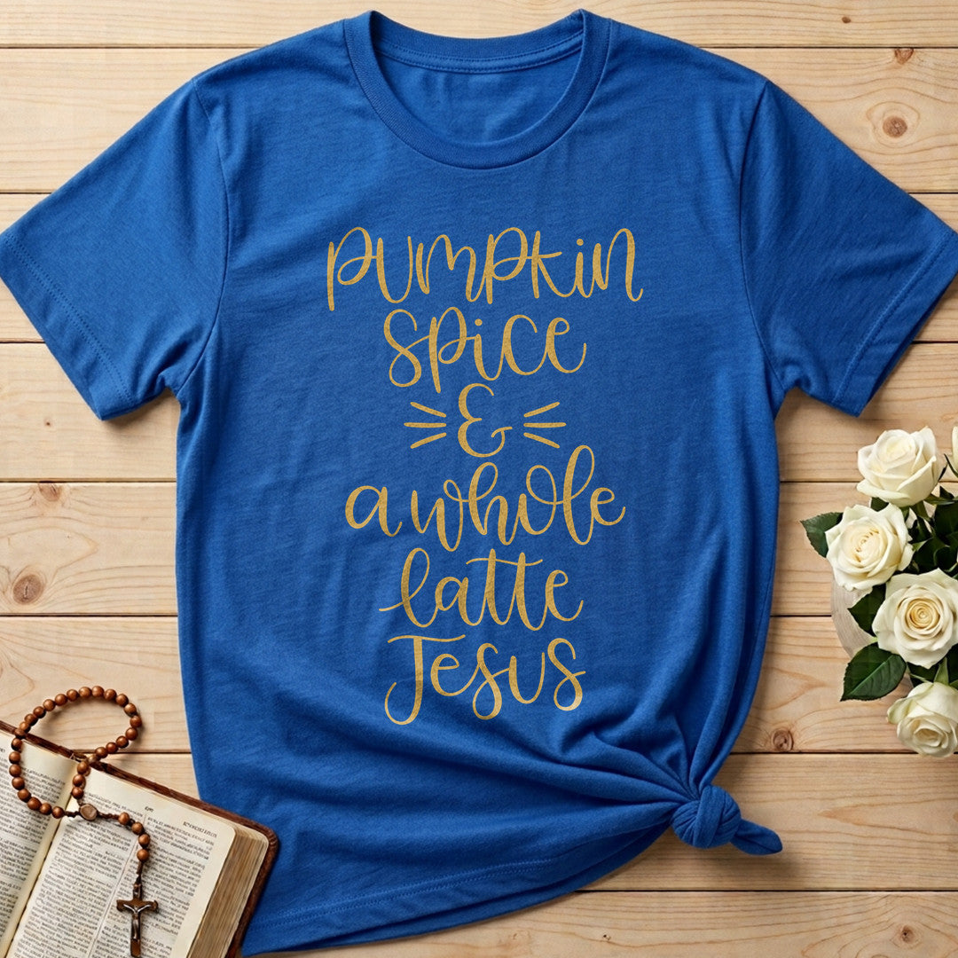 Pumpkin Spice And A Whole Latte Jesus 01