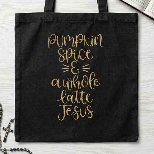 Pumpkin Spice And A Whole Latte Jesus 01