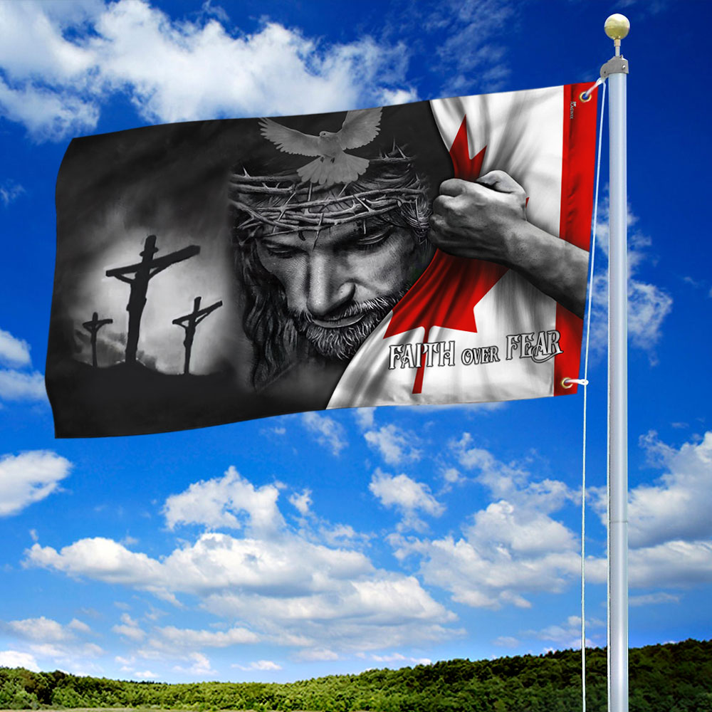 Jesus Flag Jesus Faith Over Fear Canadian Grommet Flag