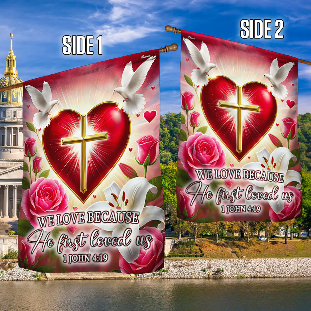 Christian Cross Valentine's Day We Love Because He First loved Us Flag