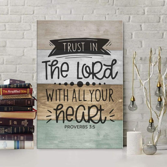 Christian Wall Art - Trust In The Lord With All Your Heart Canvas Print