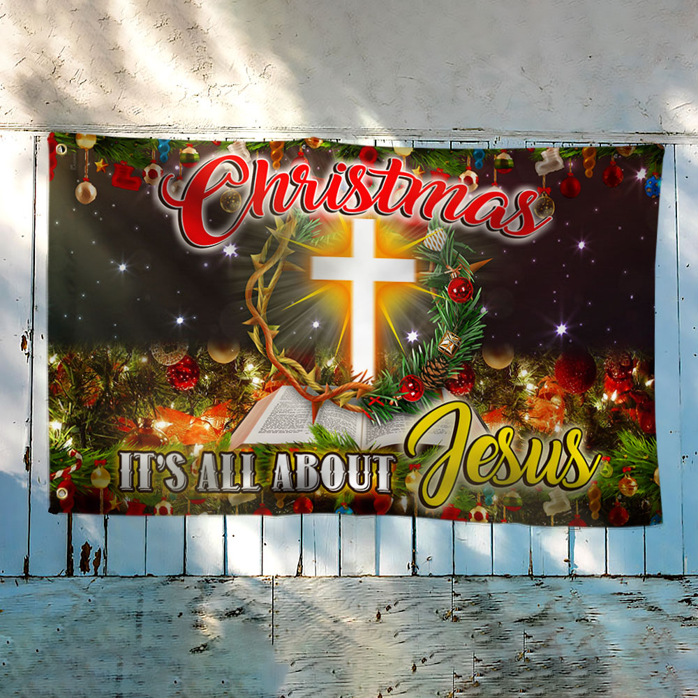 Christmas Jesus Grommet Flag Christmas It's All About Jesus