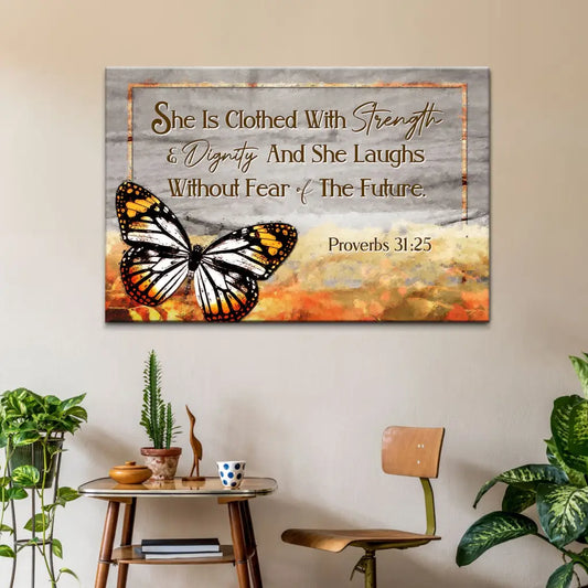 She Is Clothed With Strength And Dignity Wall Art Canvas, Butterfly, Proverbs 31:25 Bible Verse Art