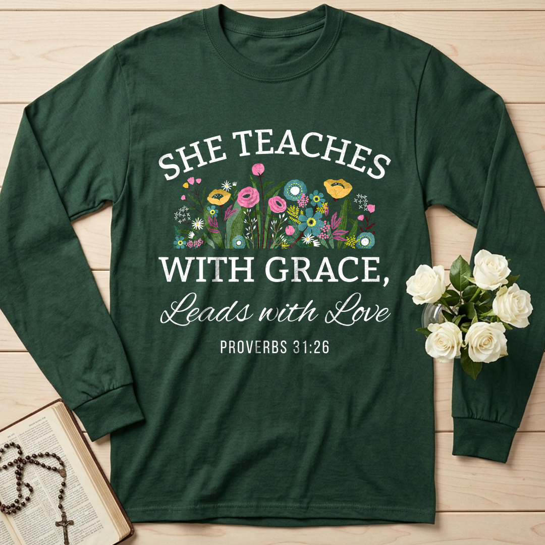 She Teaches With Grace Leads With Love Proverbs 31.26 01