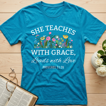She Teaches With Grace Leads With Love Proverbs 31.26 01
