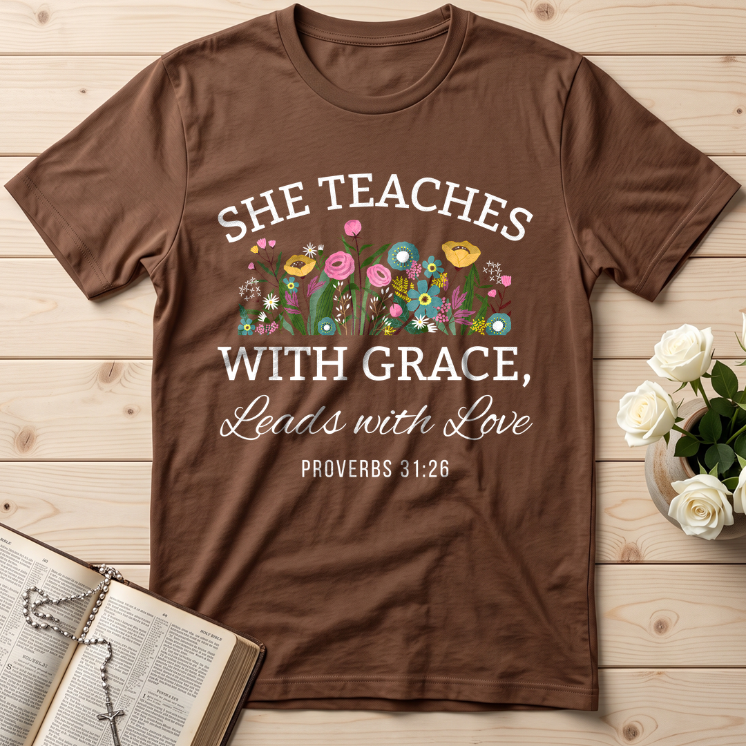 She Teaches With Grace Leads With Love Proverbs 31.26 01
