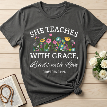 She Teaches With Grace Leads With Love Proverbs 31.26 01