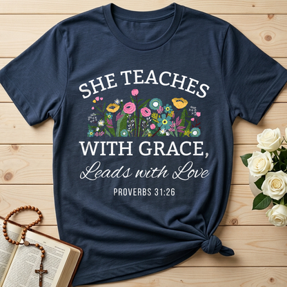 She Teaches With Grace Leads With Love Proverbs 31.26 01