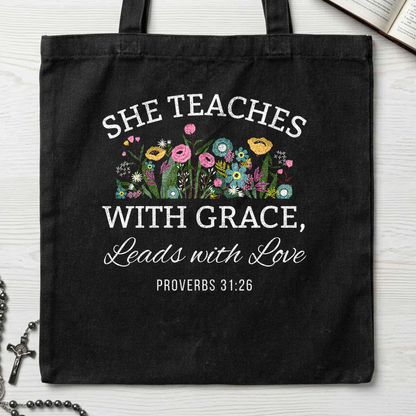 She Teaches With Grace Leads With Love Proverbs 31.26 01