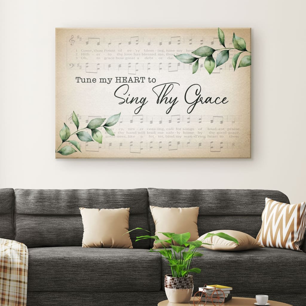 Tune My Heart To Sing Thy Grace Wall Art Canvas
