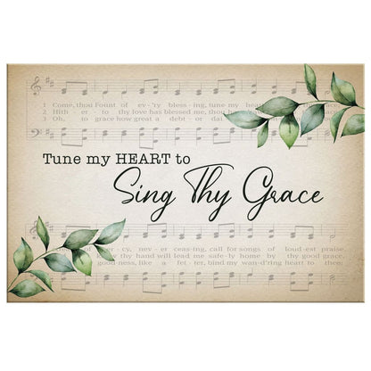 Tune My Heart To Sing Thy Grace Wall Art Canvas
