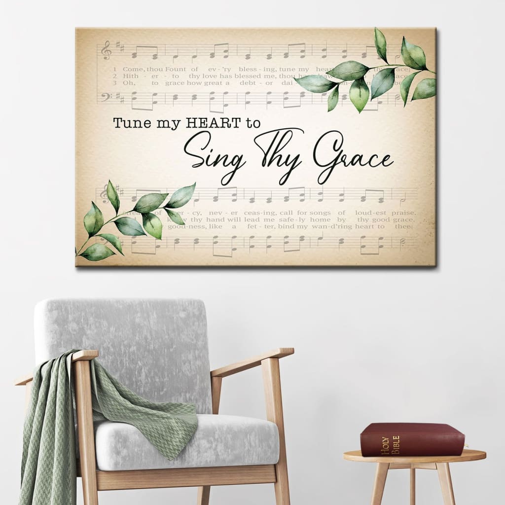 Tune My Heart To Sing Thy Grace Wall Art Canvas