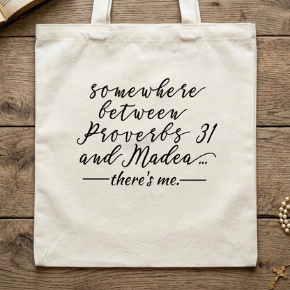 Somewhere Between Proverbs 31 And Madea There's Me 01