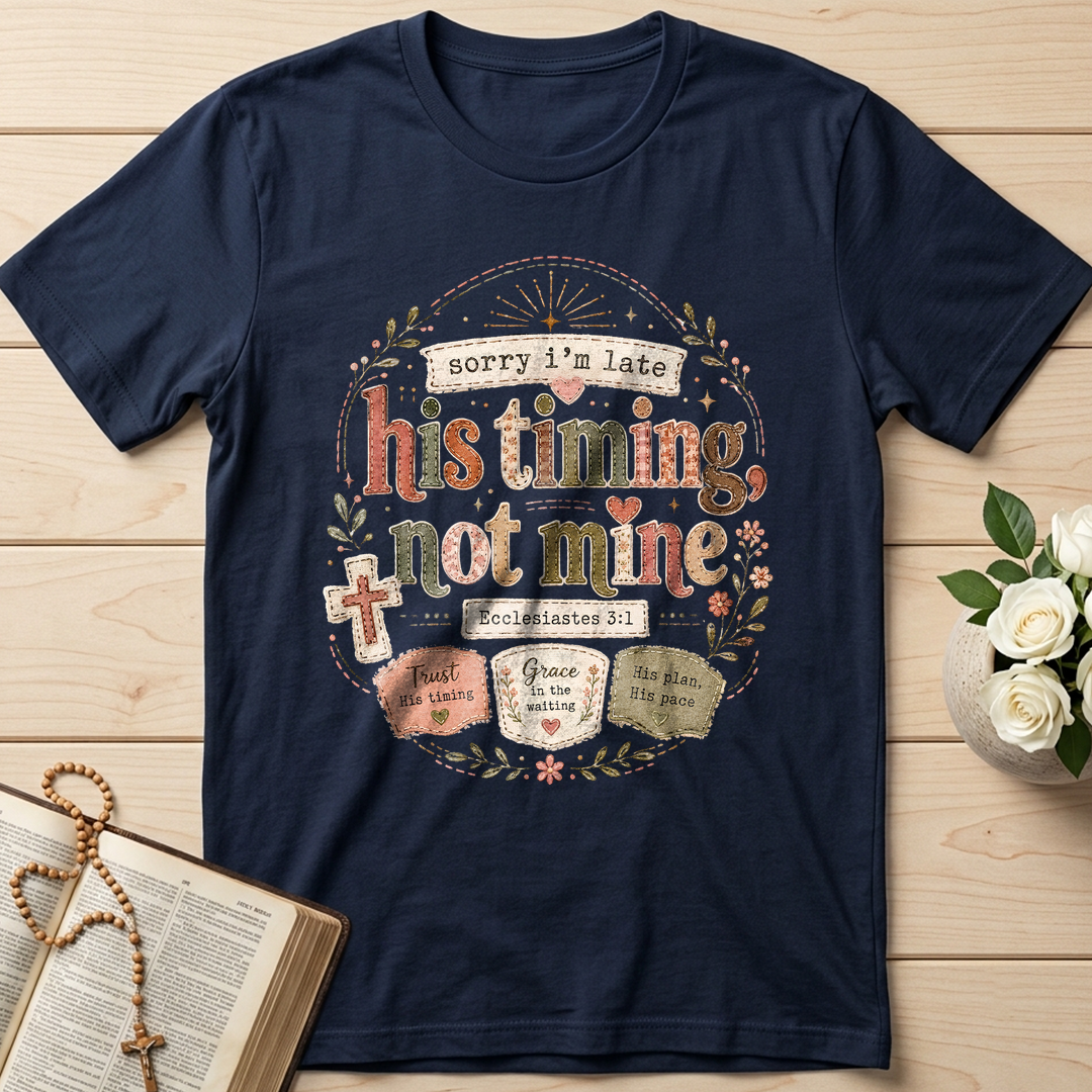 Sorry I'm Late His Timing Not Mine Ecclesiastes 3.1 02