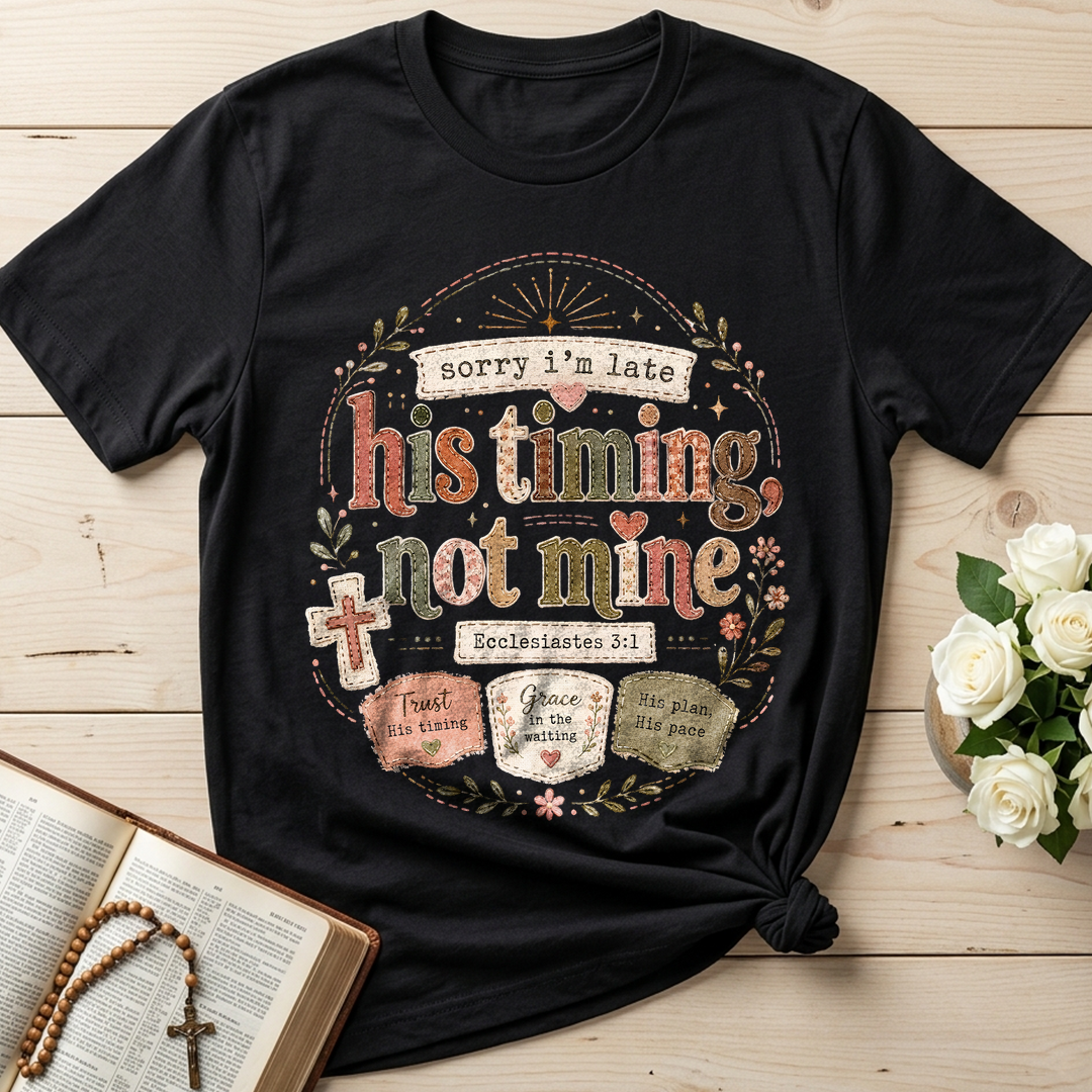 Sorry I'm Late His Timing Not Mine Ecclesiastes 3.1 02