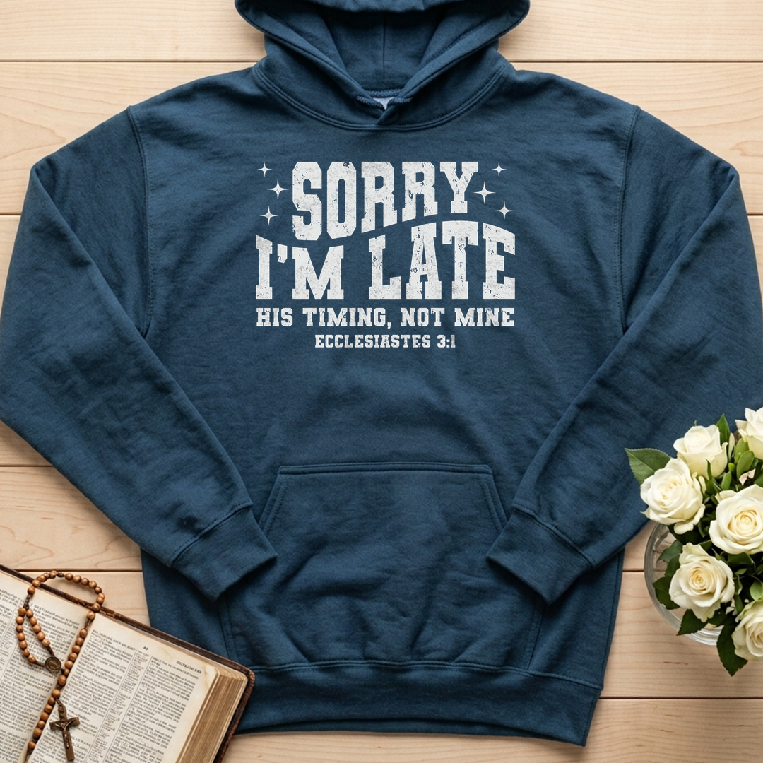Sorry I'm Late His Timing Not Mine Ecclesiastes 3.1 04