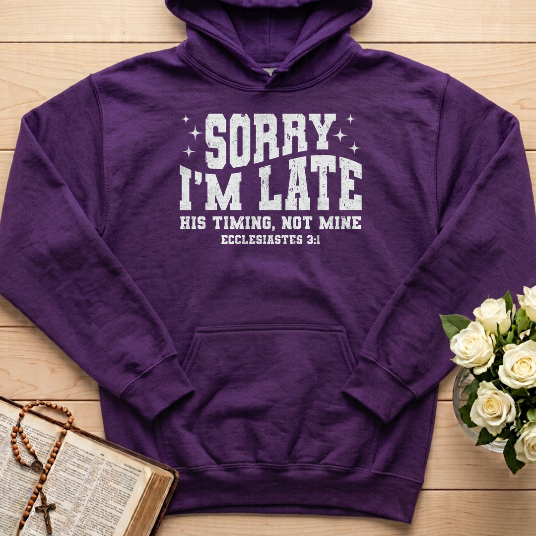 Sorry I'm Late His Timing Not Mine Ecclesiastes 3.1 04