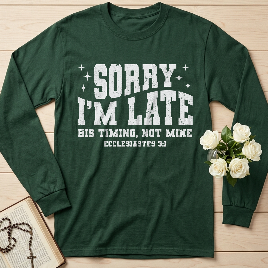 Sorry I'm Late His Timing Not Mine Ecclesiastes 3.1 04