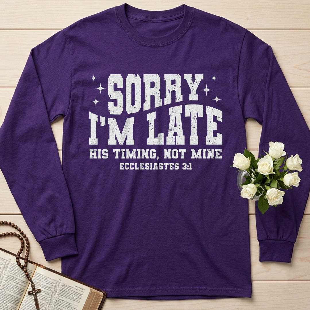 Sorry I'm Late His Timing Not Mine Ecclesiastes 3.1 04