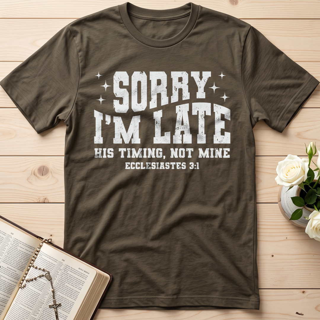 Sorry I'm Late His Timing Not Mine Ecclesiastes 3.1 04