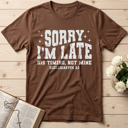Sorry I'm Late His Timing Not Mine Ecclesiastes 3.1 04