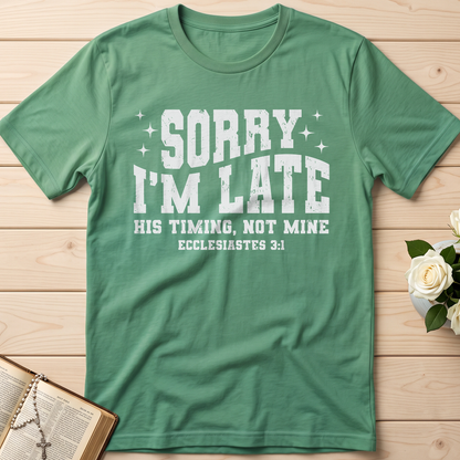 Sorry I'm Late His Timing Not Mine Ecclesiastes 3.1 04
