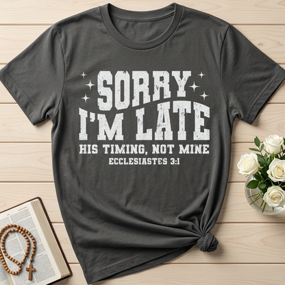 Sorry I'm Late His Timing Not Mine Ecclesiastes 3.1 04
