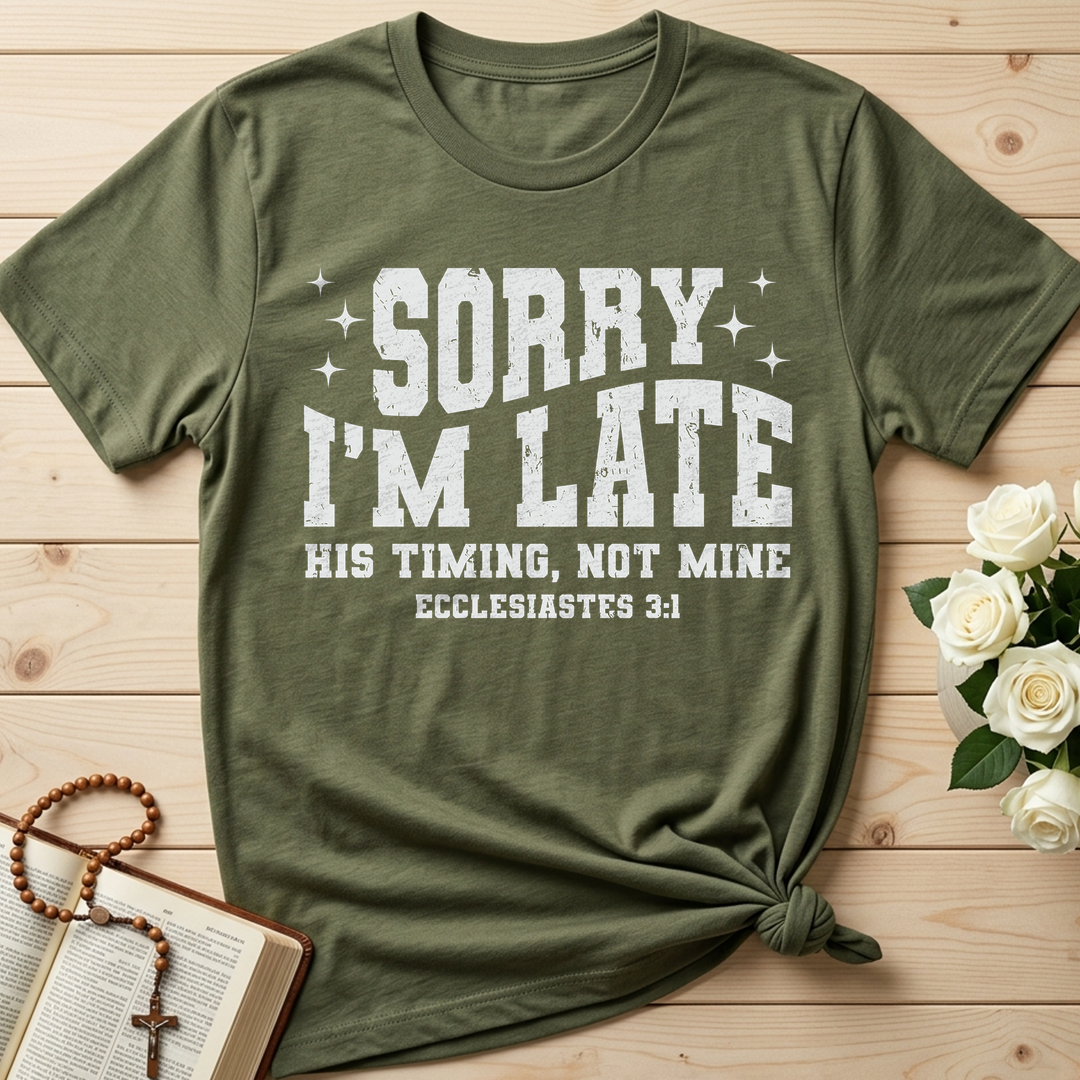 Sorry I'm Late His Timing Not Mine Ecclesiastes 3.1 04
