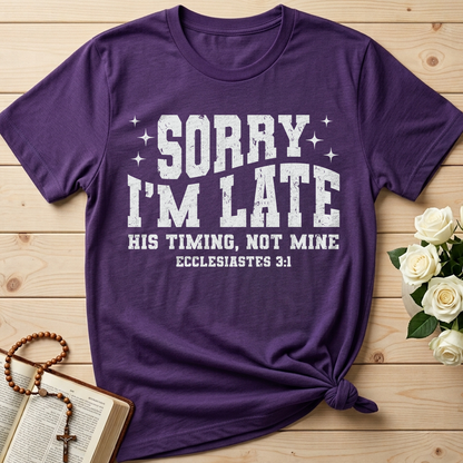 Sorry I'm Late His Timing Not Mine Ecclesiastes 3.1 04