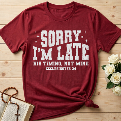 Sorry I'm Late His Timing Not Mine Ecclesiastes 3.1 04
