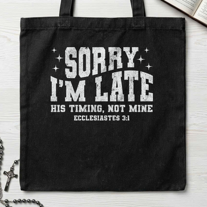 Sorry I'm Late His Timing Not Mine Ecclesiastes 3.1 04