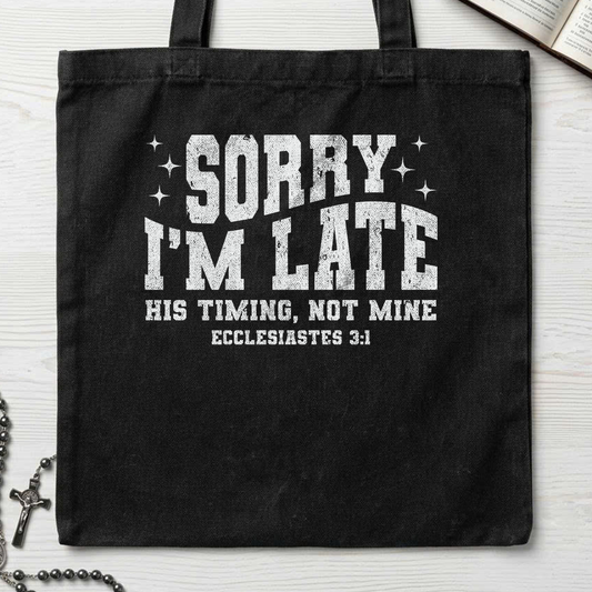 Sorry I'm Late His Timing Not Mine Ecclesiastes 3.1 04