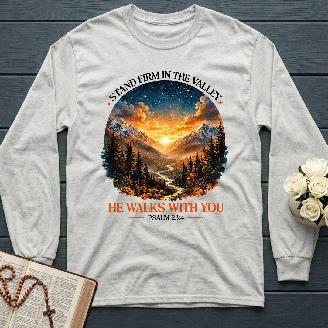 Stand Firm In The Valley He Walks With You Psalm 23.4 01