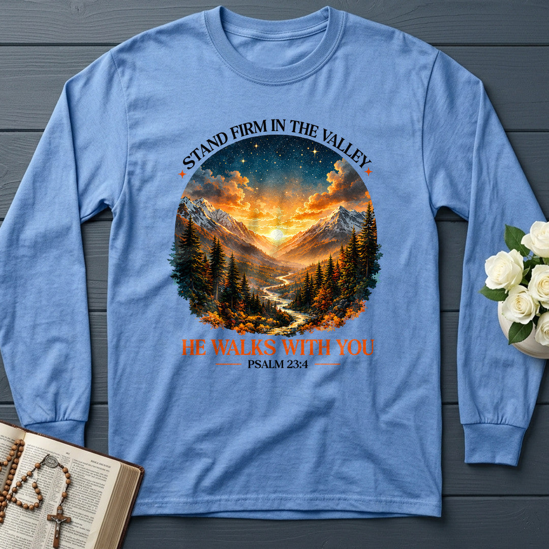 Stand Firm In The Valley He Walks With You Psalm 23.4 01