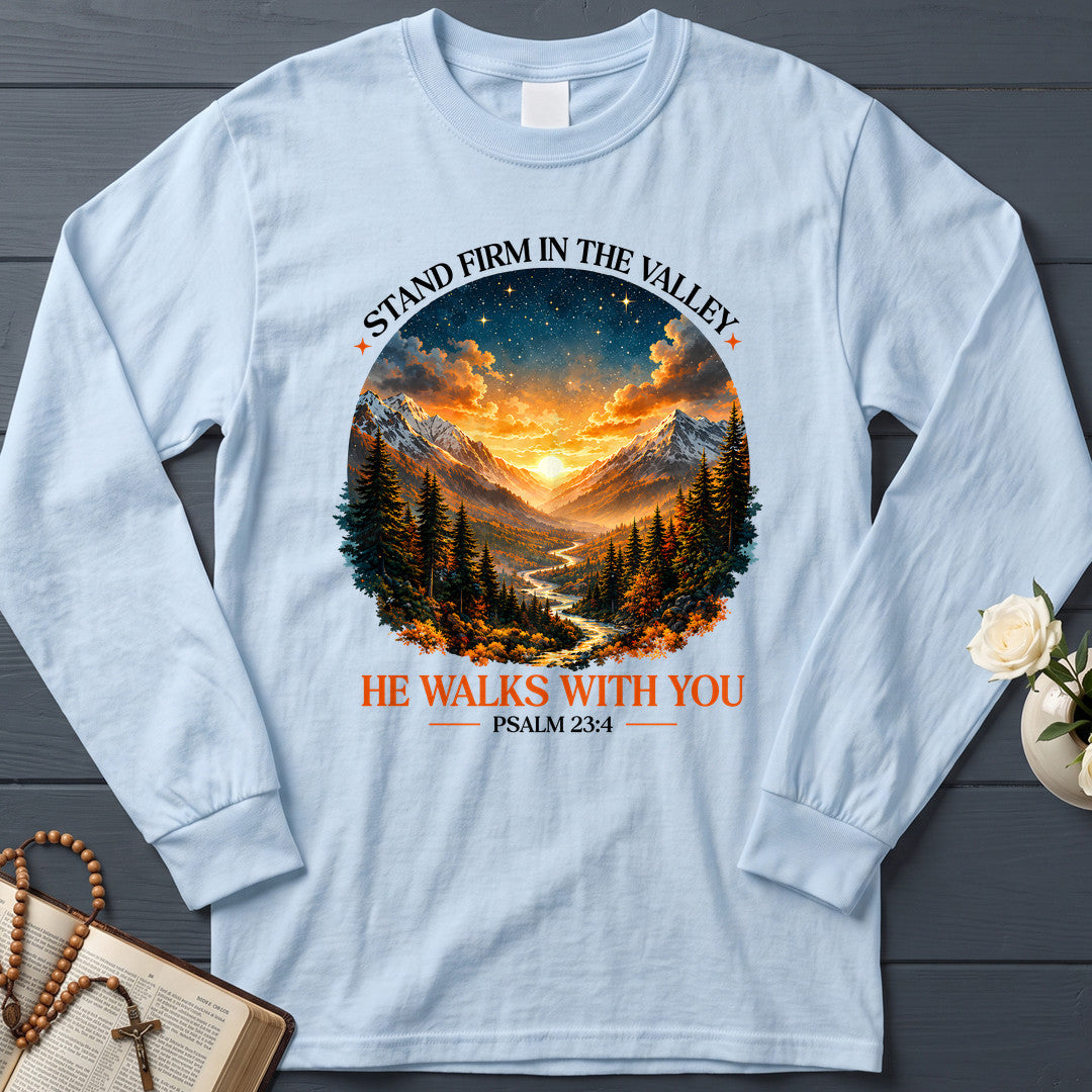Stand Firm In The Valley He Walks With You Psalm 23.4 01