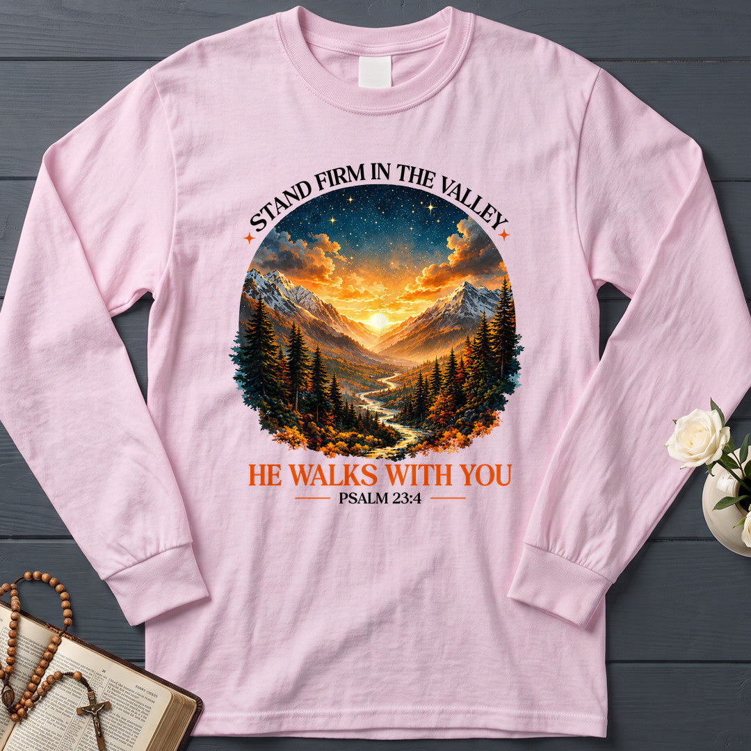 Stand Firm In The Valley He Walks With You Psalm 23.4 01