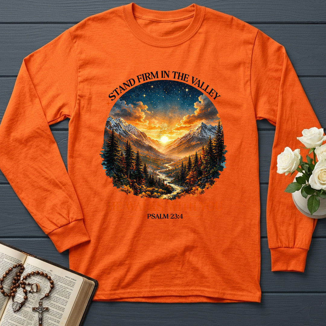 Stand Firm In The Valley He Walks With You Psalm 23.4 01