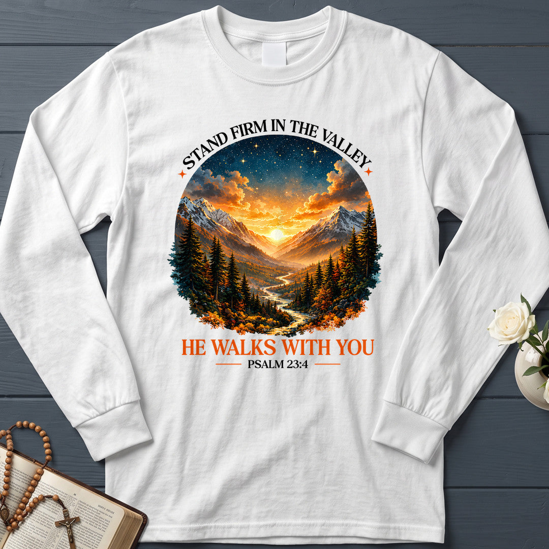 Stand Firm In The Valley He Walks With You Psalm 23.4 01