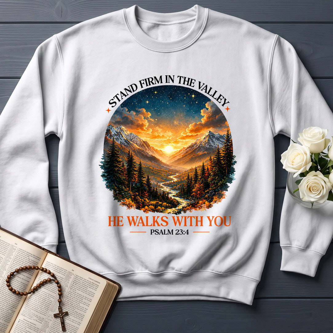Stand Firm In The Valley He Walks With You Psalm 23.4 01
