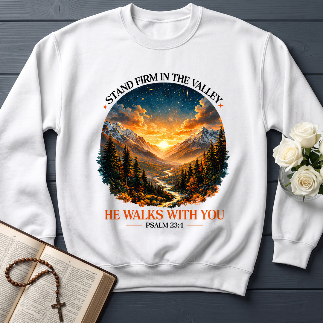 Stand Firm In The Valley He Walks With You Psalm 23.4 01
