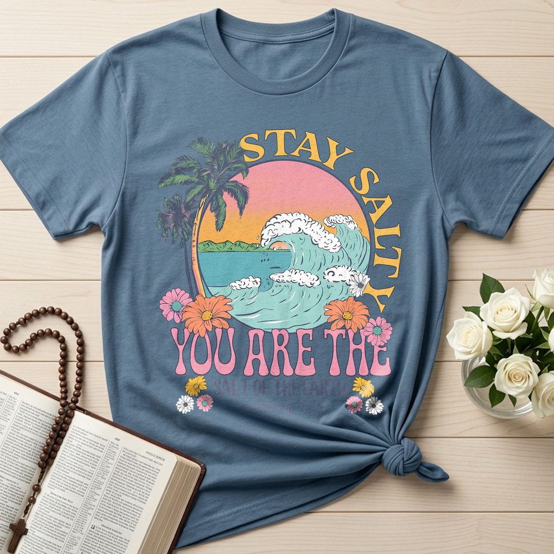Stay Salty You Are The Salt Of The Earth Matthew 5.13 01