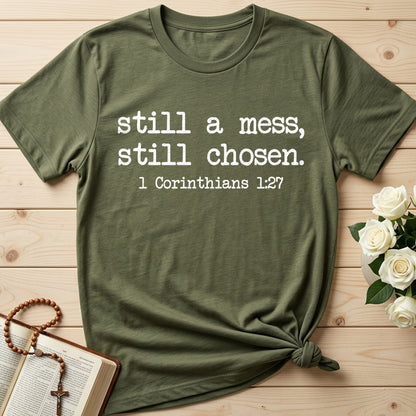 Still A Mess Still Chosen 1 Corinthians 1.27 01