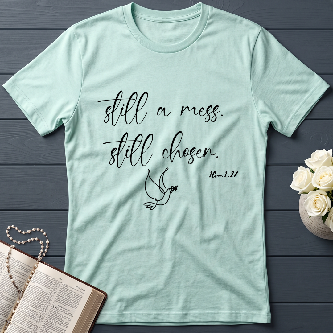 Still A Mess Still Chosen 1Cor. 1.27 01