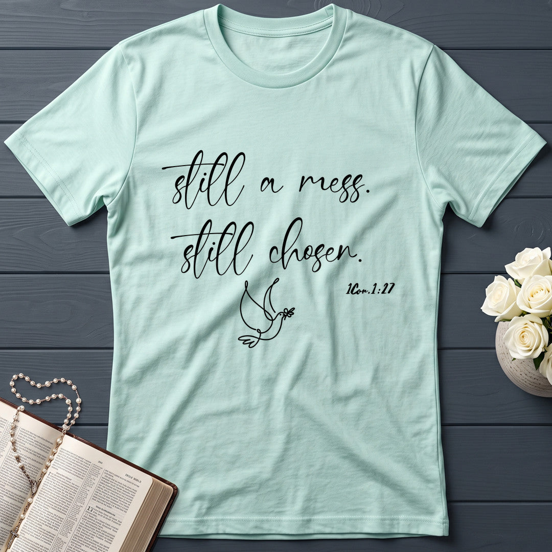 Still A Mess Still Chosen 1Cor. 1.27 01