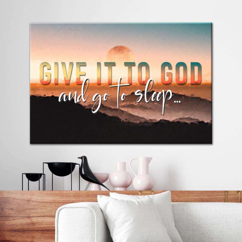 Give It To God And Go To Sleep, Sunset, Christian Wall Art Canvas