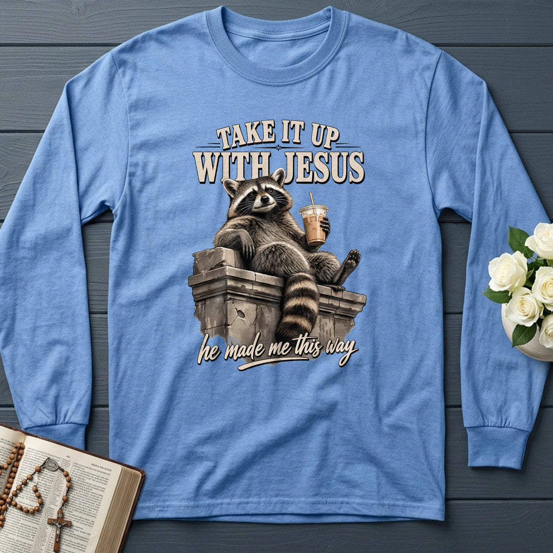 Take It Up With Jesus He Made Me This Way 01