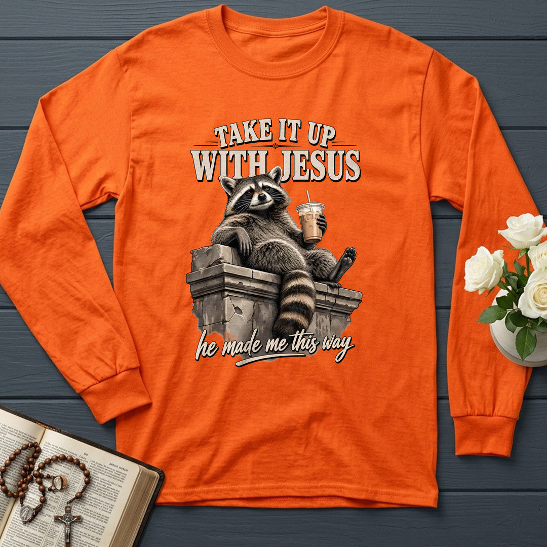 Take It Up With Jesus He Made Me This Way 01