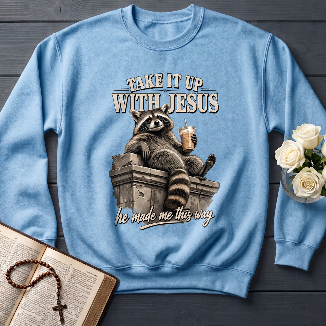 Take It Up With Jesus He Made Me This Way 01