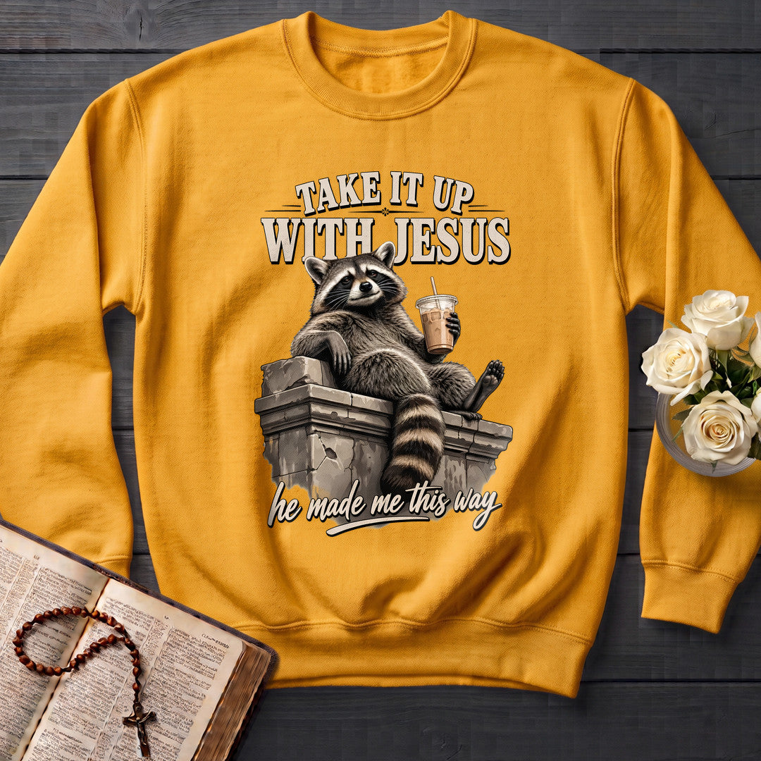 Take It Up With Jesus He Made Me This Way 01