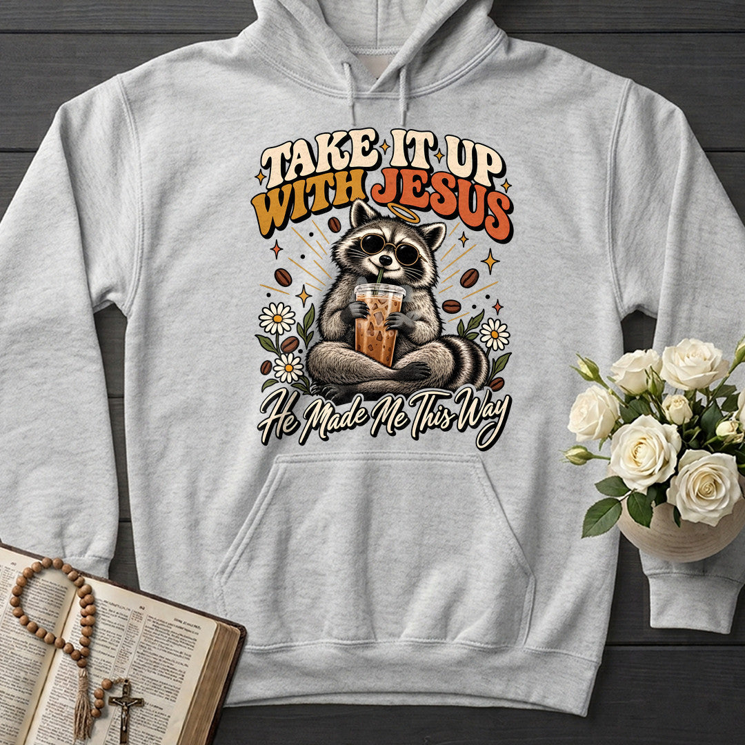 Take It Up With Jesus He Made Me This Way 04